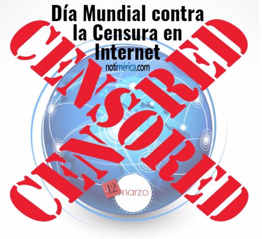 De Marzo D A Mundial Contra La Censura En Internet Qu Motiv La