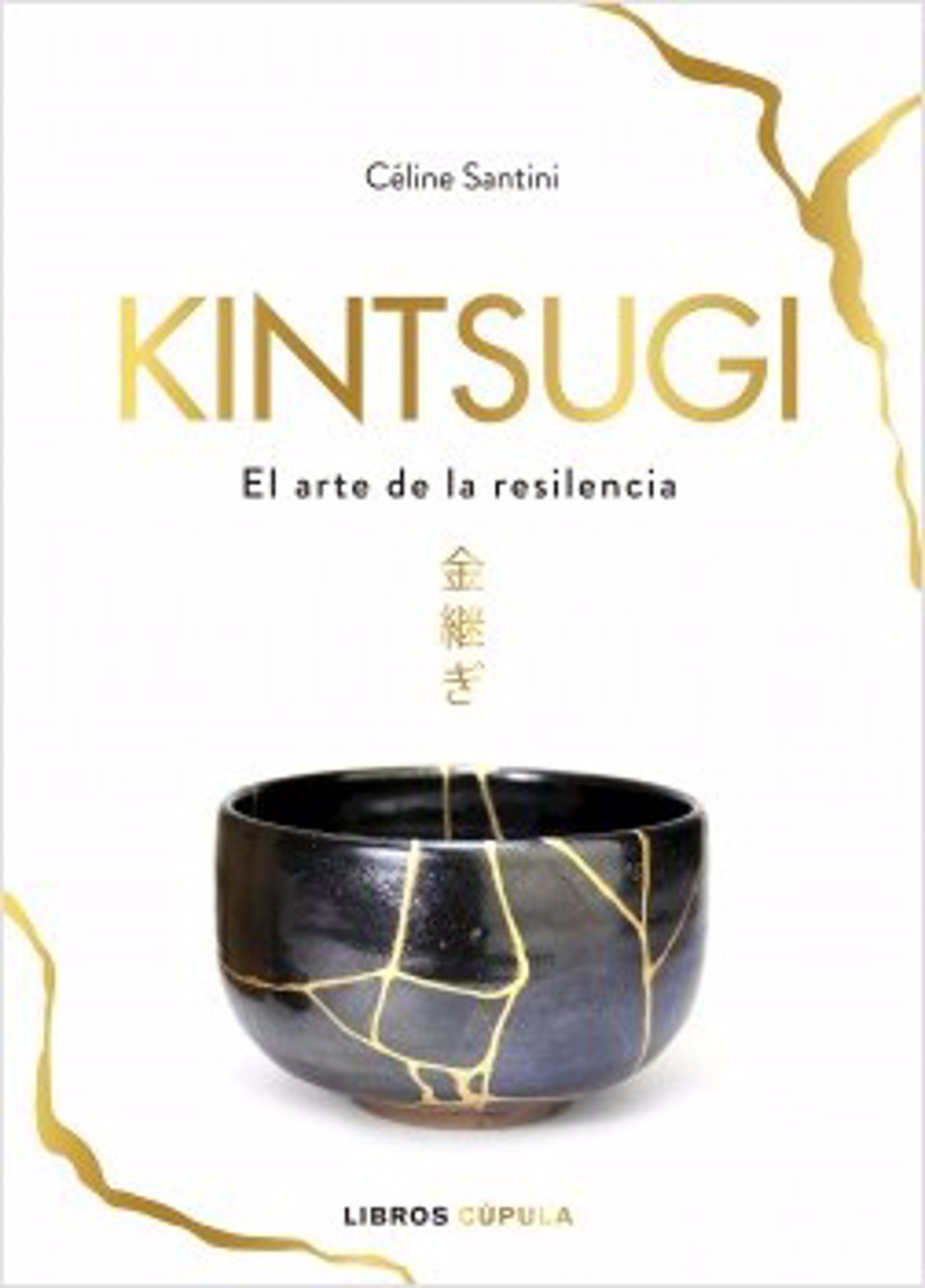 Libro sobre el arte de la resilencia: El kintsugi de Celine Santini