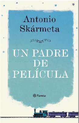 'Un padre de película', nueva novela de Antonio Skármeta