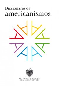 Todas las voces de América en el 'Diccionario de americanismos'