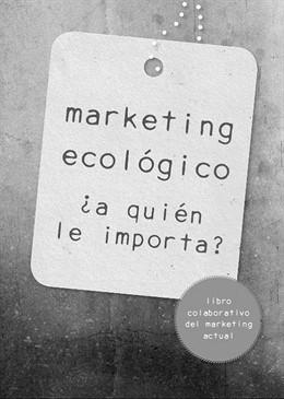 Portada del libre 'Marketing ecológico: ¿a quién le importa?'