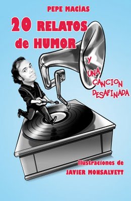'20 relatos de humor y una canción desafinada' de Pepe Macías
