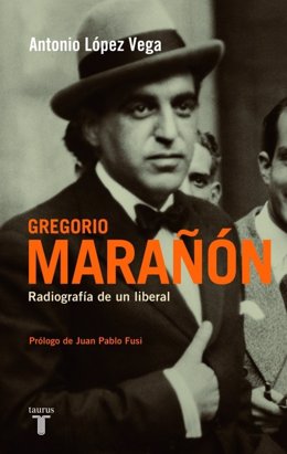 'Gregorio Marañón. Radiografía De Un Liberal' 