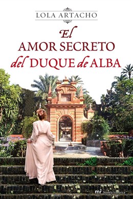 La Novela 'El Amor Secreto Del Duque De Alba'  De Lola Artacho