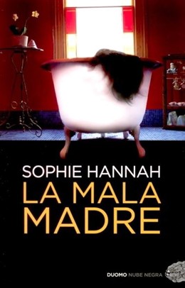 Sophie Hannah Vuelve Al Thriller Psicológico Con 'La Mala Madre'