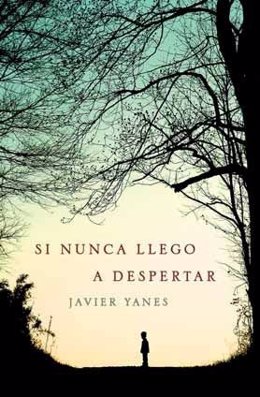 Si Nunca Llego A Despertar De Javier Yanes