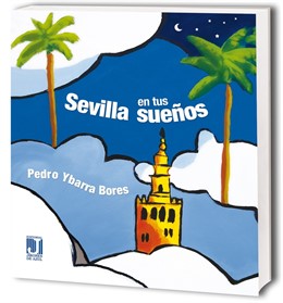 'Sevilla En Tus Sueños' De Pedro Ybarra Llega A Las Librerías En Diciembre