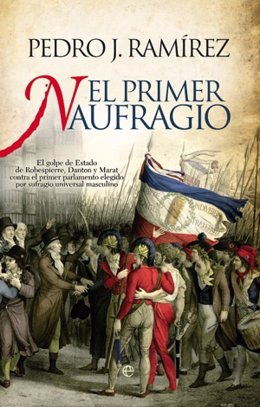 La Novela De Pedro J. Ramírez 'El Primer Naufragio'
