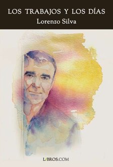 Portada De 'Los Trabajos Y Los Días' De Lorenzo Silva