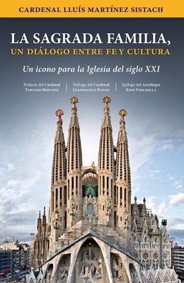 'La Sagrada Familia, Un Diálogo Entre Fe Y Cultura', De Lluis Martinez Sistach