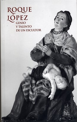 Fundación Cajamurcia Edita El Libro 'Roque López, Genio Y Talento De Un Escultor