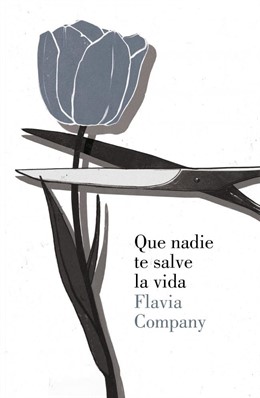 'QUE NADIE TE SALVE LA VIDA' De Flavia Company