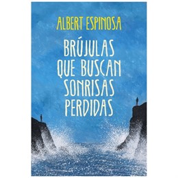 ÛBrujulas que buscan sonrisas perdidas' de Albert Espinosa