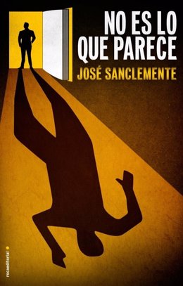 Novela de José Sanclemente 'No es lo que parece' (Roca Ed.)