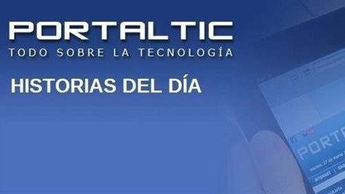 Historias del día en Portaltic