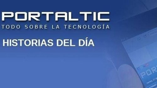 Historias del día en Portaltic