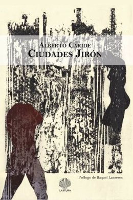 El poemario de Alberto Caride 'Ciudades jirón'
