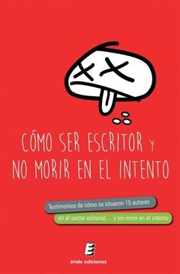 Portada del libro 'Cómo ser escritor y no morir en el intento'