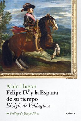 Alain Hugon,  'Felipe IV y la España de su tiempo'