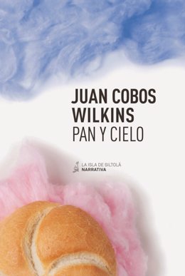 Pan y cielo, de Juan Cobos Wilkins
