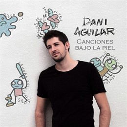 Dani Aguilar presenta 'Canciones bajo la piel'