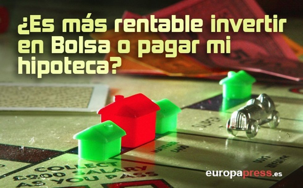 ¿Invertir En Bolsa O Pagar La Hipoteca?