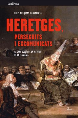 Libro de Lluís Busquets 'Heretges, perseguits i excomunicats' (Proa)