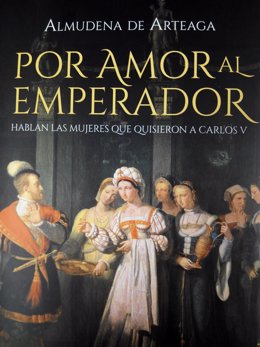 Portada libro 'Por amor al emperador' de Almudena de Arteaga