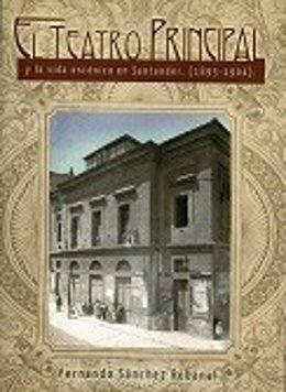 Libro sobre el Teatro Principal de Santander en el centenario de su incendio