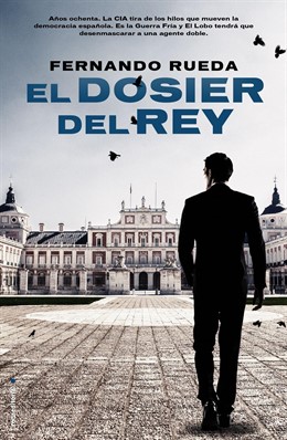 "El Dosier Del Rey", Novela Del Periodista Fernando Rueda (Roca Editorial)