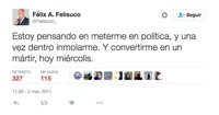 El tuit de 2011 de Felisuco en que hablaba de meterse en política para "inmolarse"
