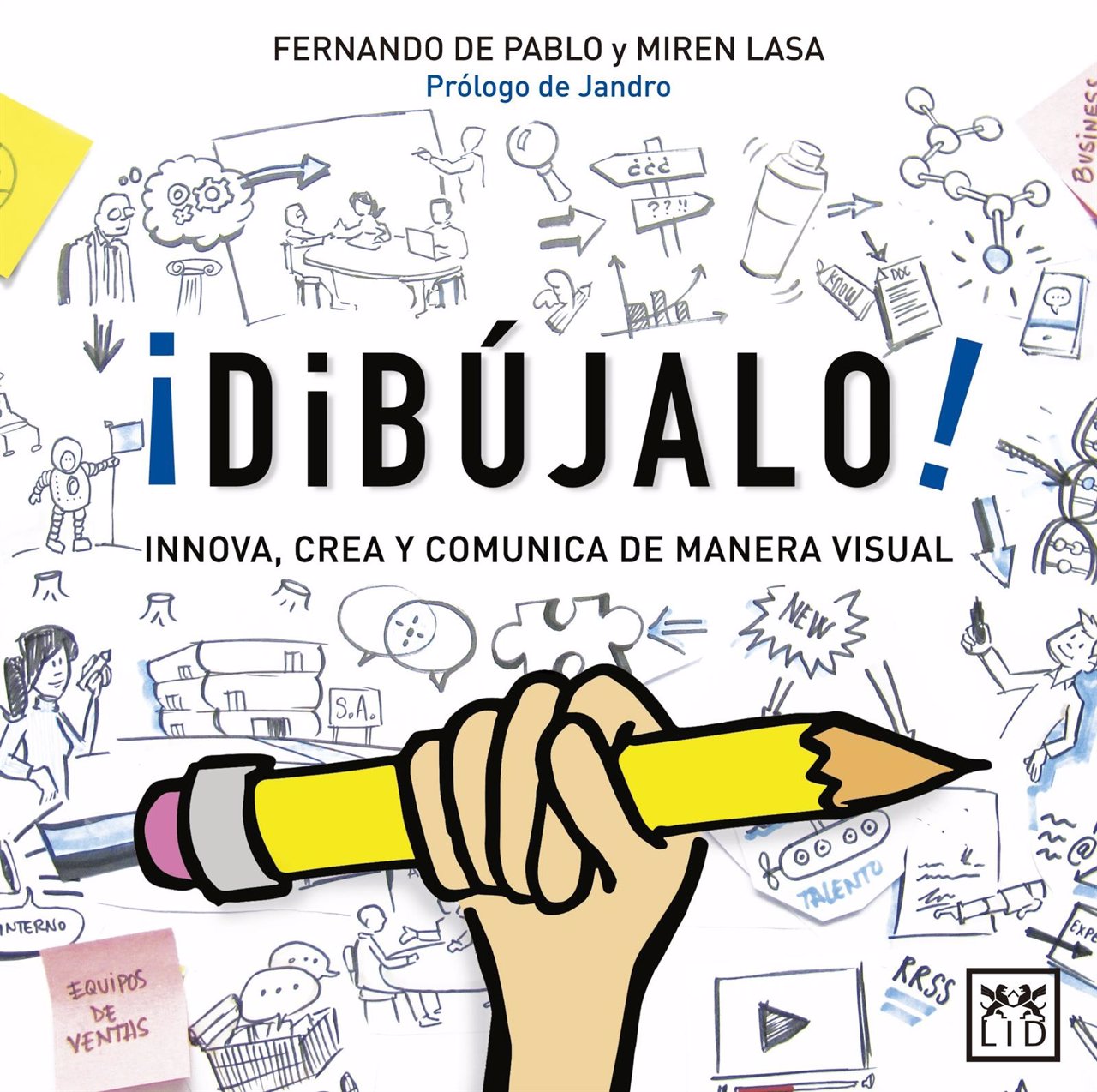 ¡Dibújalo!, El Nuevo Libro Que Ayuda A Utilizar El Visual Thinking