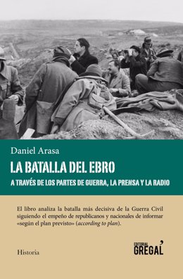 'La Batalla Del Ebro A Través De Los Partes De Guerra, La Prensa Y La Radio'