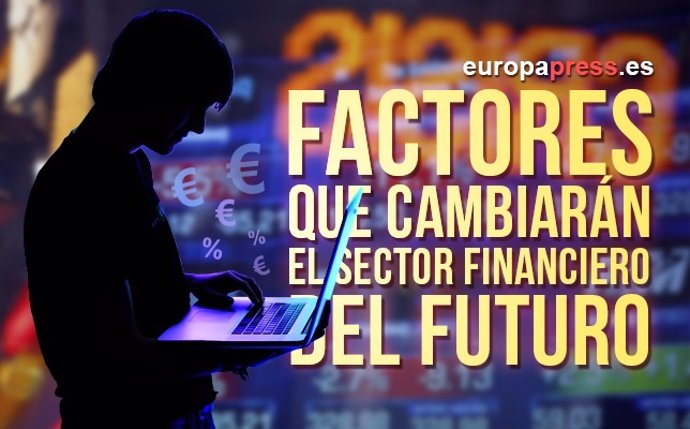 Estos son los factores que cambiarán el sector financiero del futuro