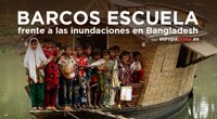 Barcos escuela frente a las inundaciones provocadas por el monzón en Bangladesh