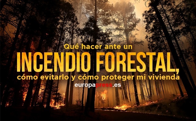 Qué hacer ante un incendio forestal, cómo evitarlo y cómo proteger mi vivienda