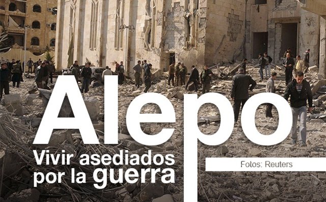 Alepo, vivir asediados por la guerra