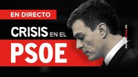 Crisis en el PSOE | Directo