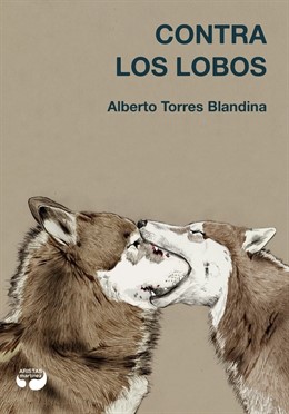 Portada de la novela de Alberto Torres Blandina 'Contra los lobos'