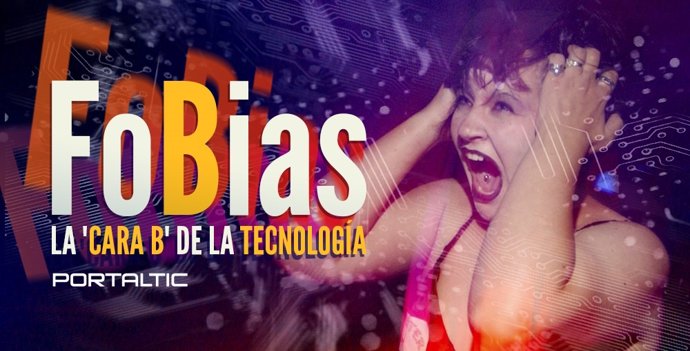 Fobias, la cara B de la tecnología