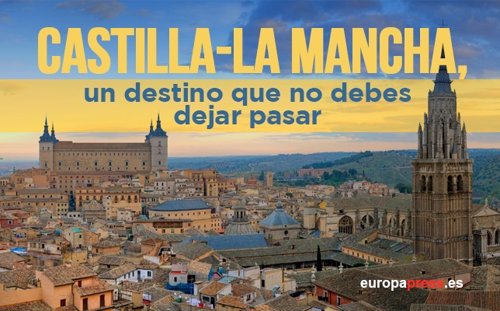 Castilla-La Mancha, un destino que no debes dejar pasar