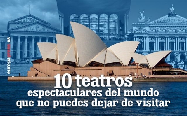 10 Teatros Espectaculares Del Mundo Que No Puedes Dejar De Visitar