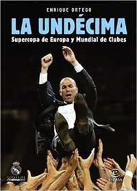 'La Undécima', el libro que narra el histórico 2016 del Real Madrid y desvela los secretos mejor guardados