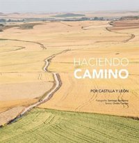 Se presenta el 19 de abril 'Haciendo camino por Castilla y Lón', un recorrido fotográfico por el Camino de Santiago