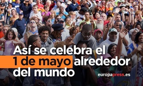 Así se celebra el 1 de mayo alrededor del mundo