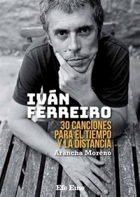 Un repaso a la carrera de Iván Ferreiro en el libro '30 Canciones para el tiempo y la distancia'