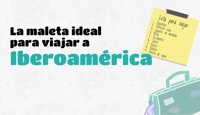 5 consejos útiles para preparar tu maleta si viajas a Iberoamérica