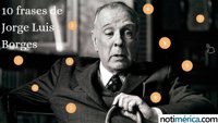10 frases célebres de Jorge Luis Borges