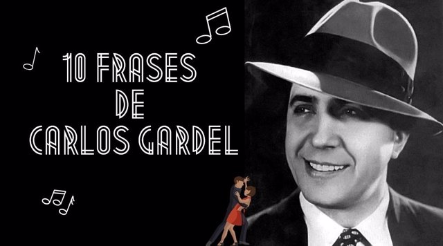 10 Frases Inolvidables De Carlos Gardel
