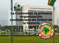 La Conmebol, la primera organización confederada de fútbol de la historia